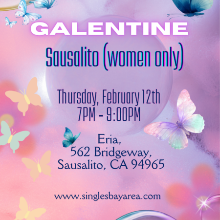 Early Bird Galentine in Sausalito ( women only)