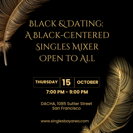 Last Minute Black & Dating: A Black-Centered Singles Mixer, Open to All